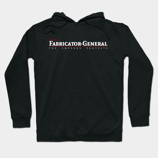 Certified - Fabricator General Hoodie by Exterminatus